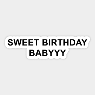 Sweet Birthday Babyyy Sticker